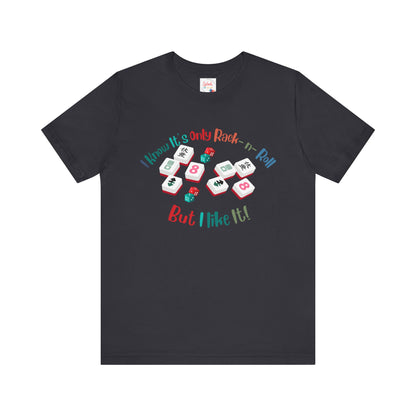 Funny Mahjong Tee, I Know It's Only Rack n Roll, But I Like It Graphic T-Shirt - Splash of Color Co.