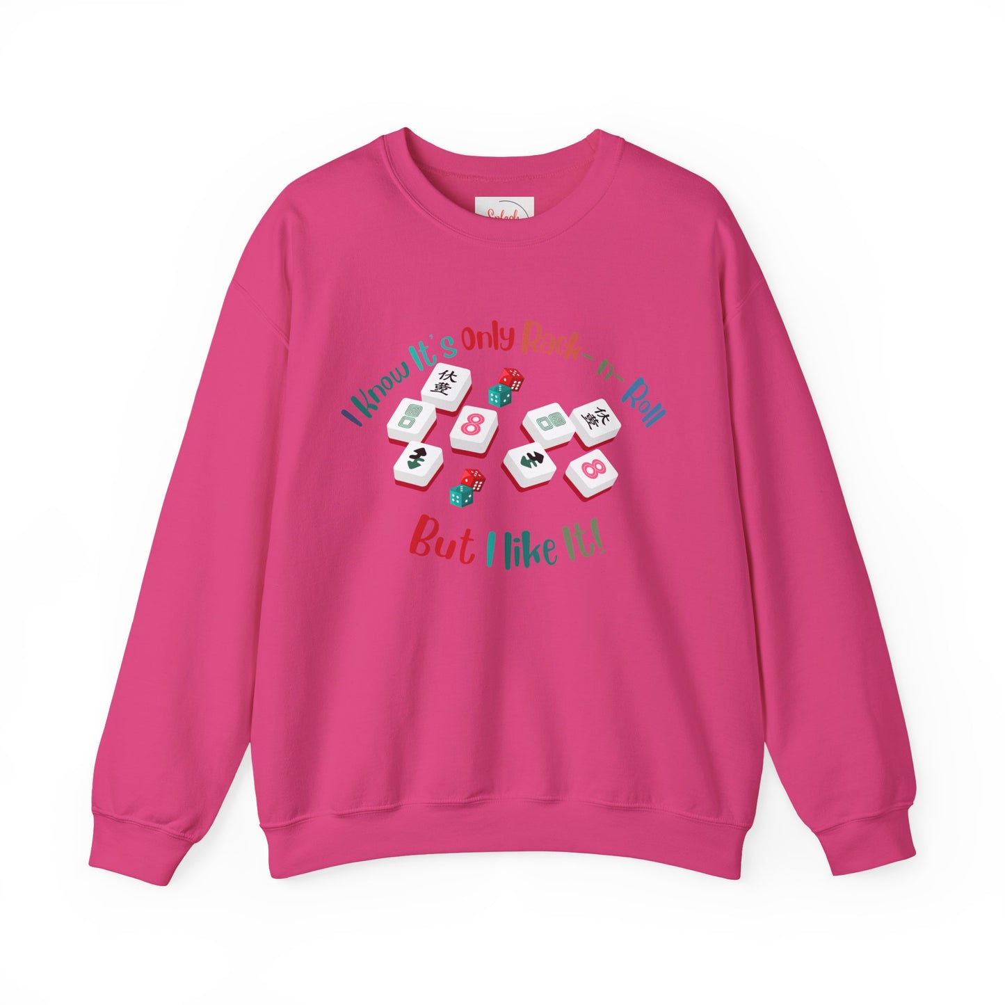 Funny Mahjong Crewneck Sweatshirt — "I Know It’s Only Rock - n - Roll But I Like It" Graphic - Splash of Color Co.