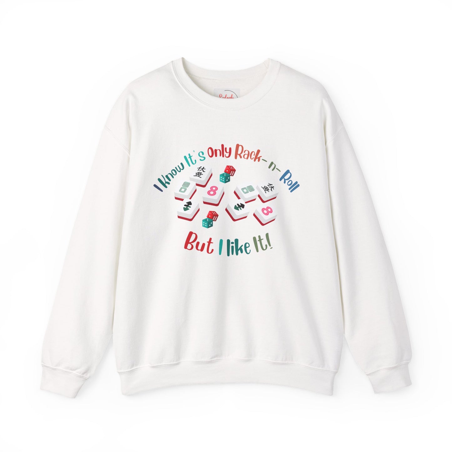 Funny Mahjong Crewneck Sweatshirt — "I Know It’s Only Rock - n - Roll But I Like It" Graphic - Splash of Color Co.