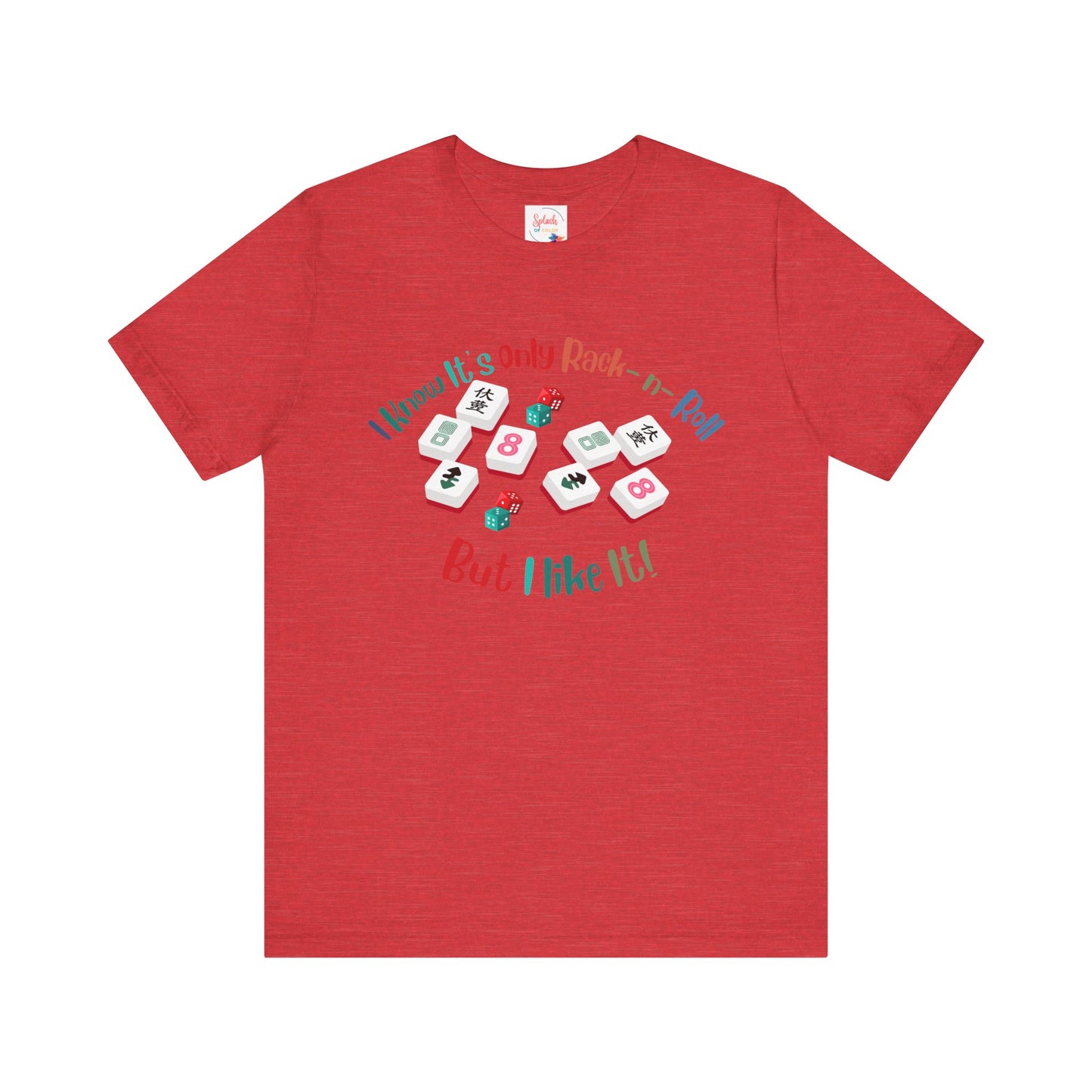 Funny Mahjong Tee, I Know It's Only Rack n Roll, But I Like It Graphic T-Shirt - Splash of Color Co.