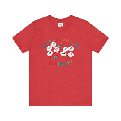 Funny Mahjong Tee, I Know It's Only Rack n Roll, But I Like It Graphic T-Shirt - Splash of Color Co.