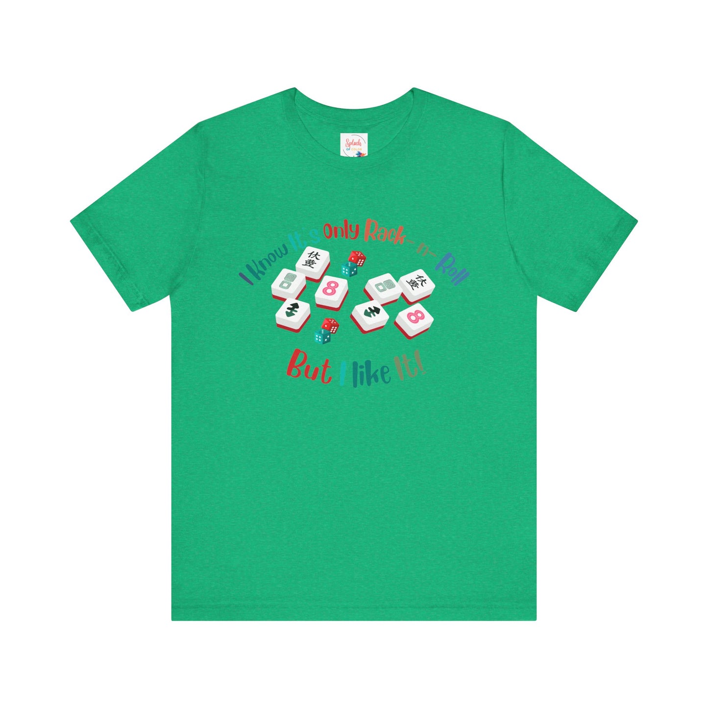 Funny Mahjong Tee, I Know It's Only Rack n Roll, But I Like It Graphic T-Shirt - Splash of Color Co.
