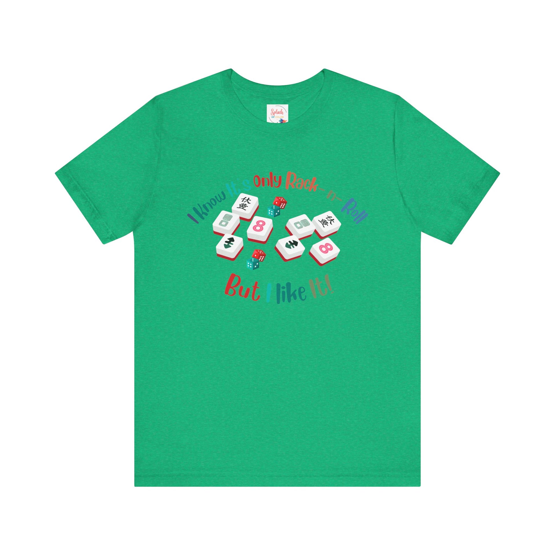 Funny Mahjong Tee, I Know It's Only Rack n Roll, But I Like It Graphic T-Shirt - Splash of Color Co.