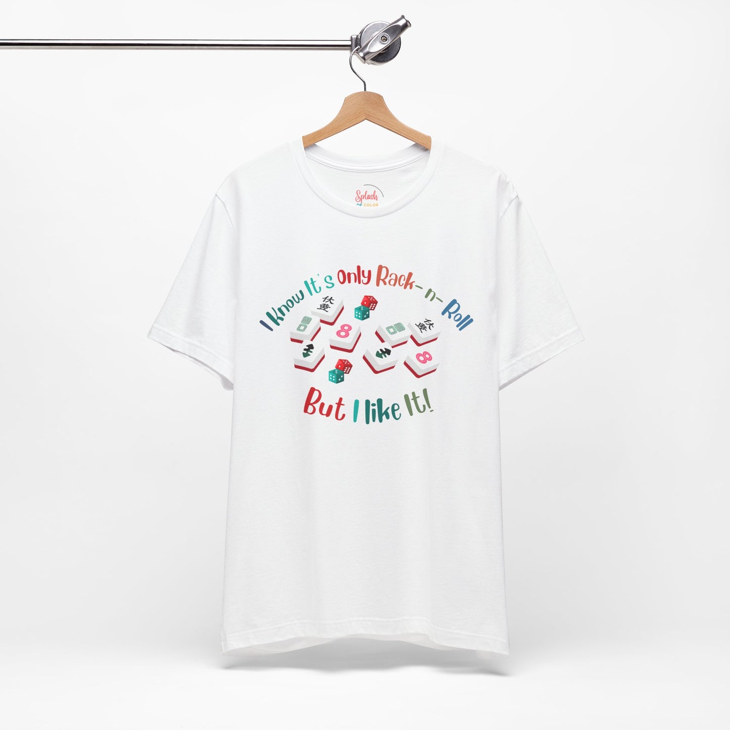 Funny Mahjong Tee, I Know It's Only Rack n Roll, But I Like It Graphic T-Shirt - Splash of Color Co.