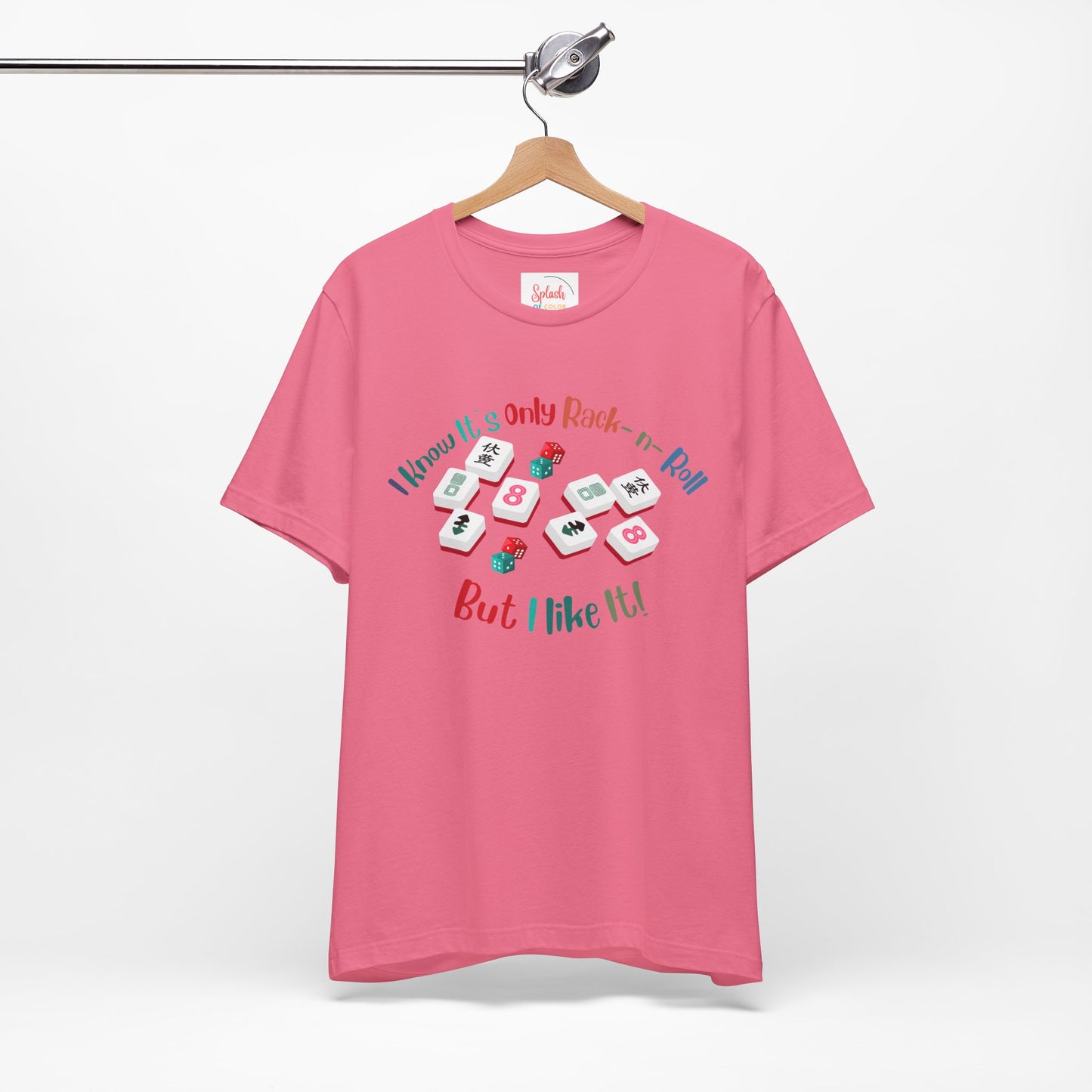 Funny Mahjong Tee, I Know It's Only Rack n Roll, But I Like It Graphic T-Shirt - Splash of Color Co.