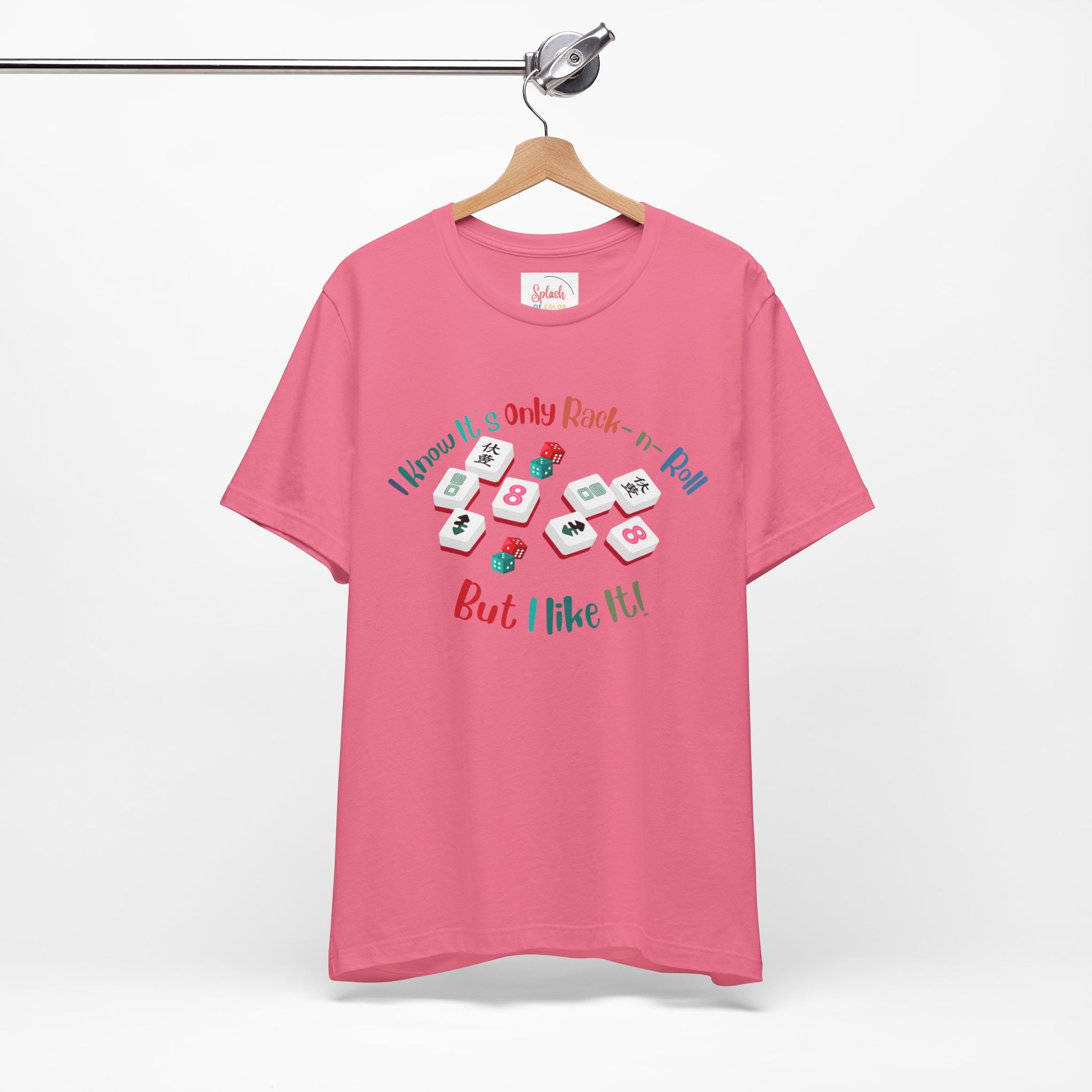 Funny Mahjong Tee, I Know It's Only Rack n Roll, But I Like It Graphic T-Shirt - Splash of Color Co.