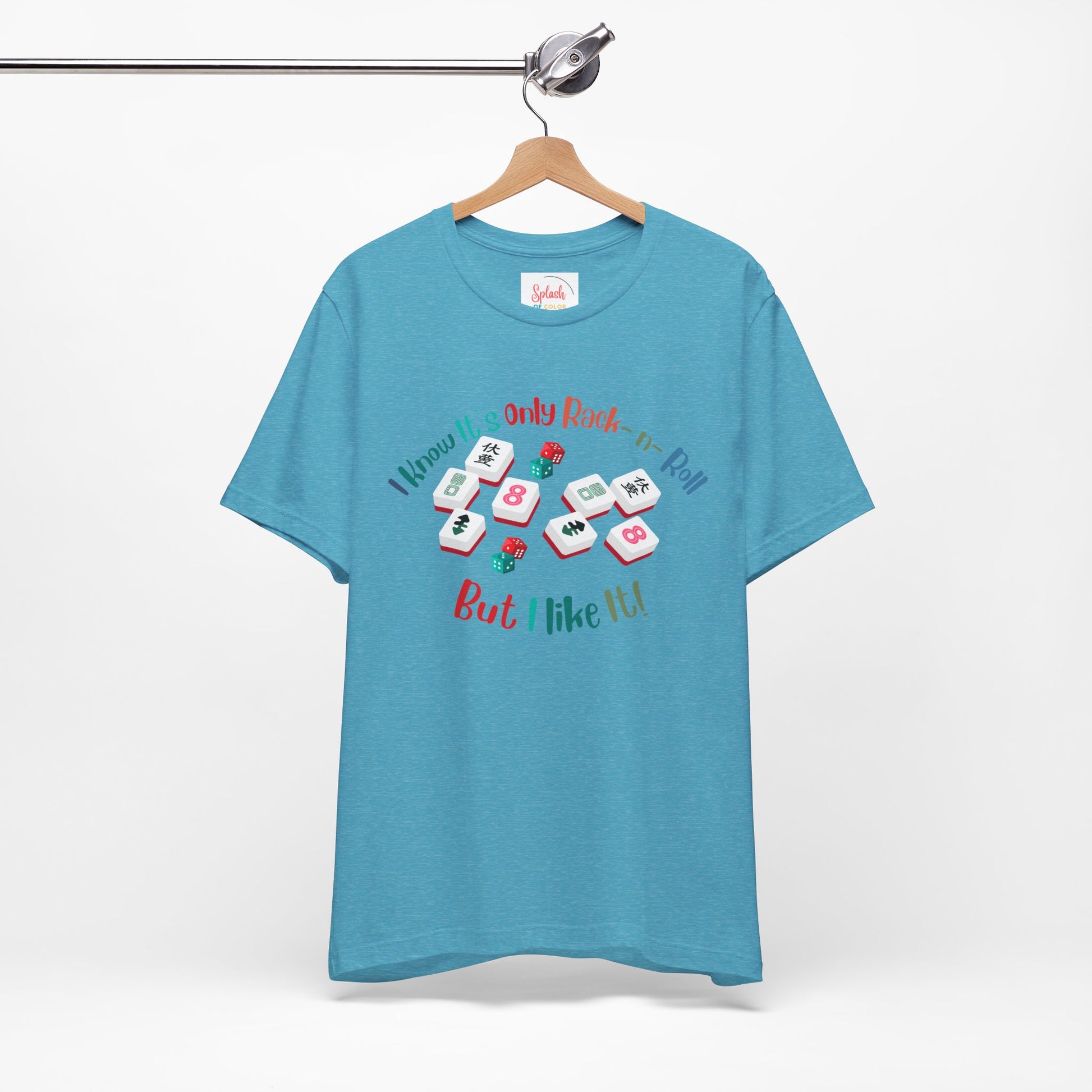 Funny Mahjong Tee, I Know It's Only Rack n Roll, But I Like It Graphic T-Shirt - Splash of Color Co.