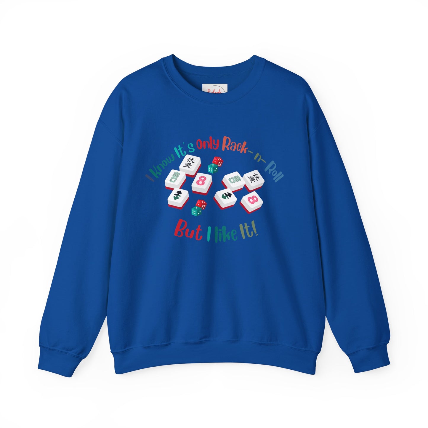 Funny Mahjong Crewneck Sweatshirt — "I Know It’s Only Rock - n - Roll But I Like It" Graphic - Splash of Color Co.