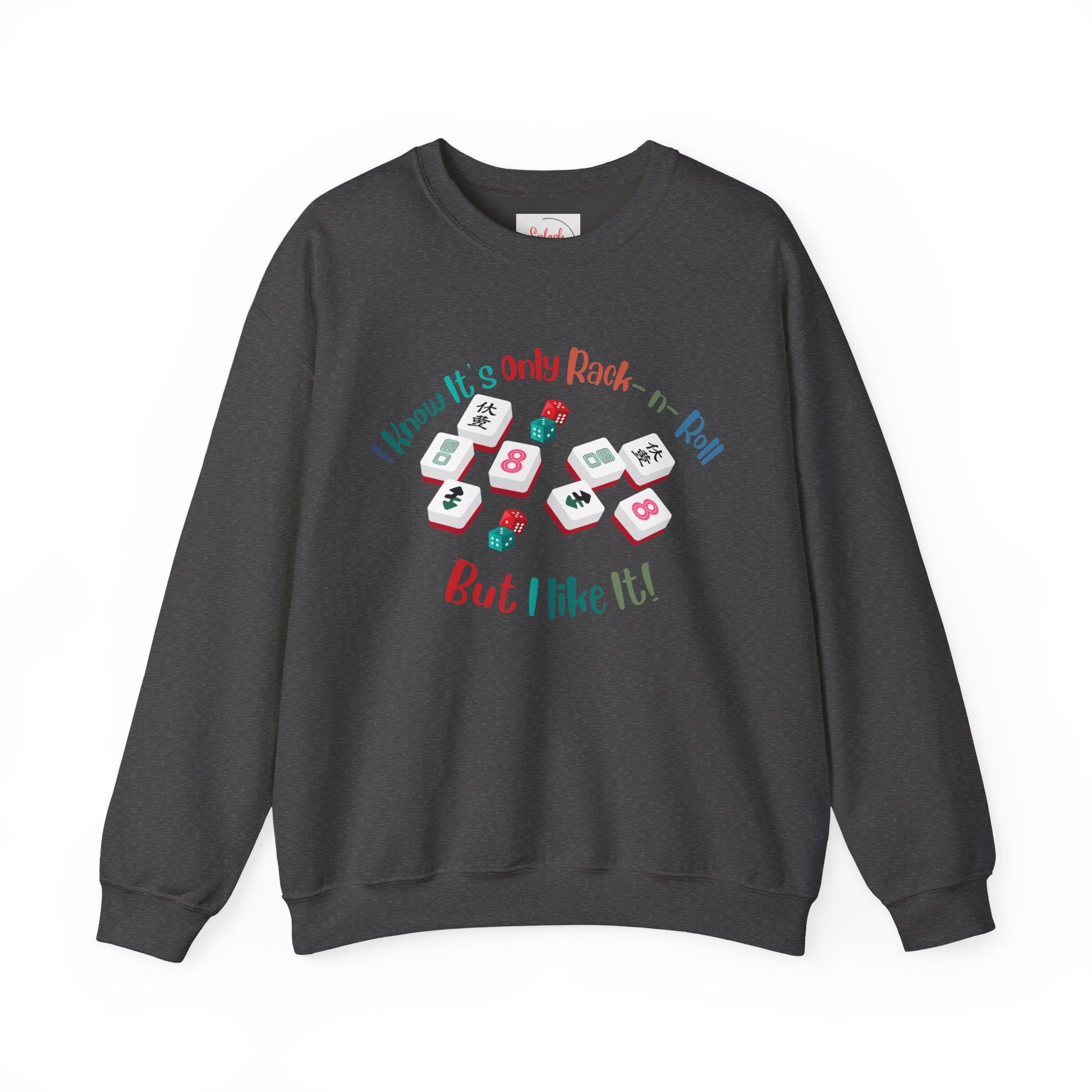 Funny Mahjong Crewneck Sweatshirt — "I Know It’s Only Rock - n - Roll But I Like It" Graphic - Splash of Color Co.