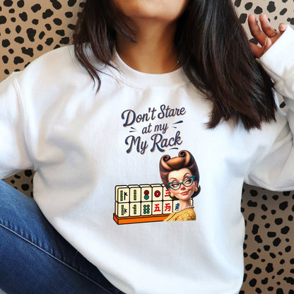 Don’t Stare At My Rack Funny Mahjong Quirky Graphic Sweatshirt Fun Gift for Mahj Gamers - Sweatshirt